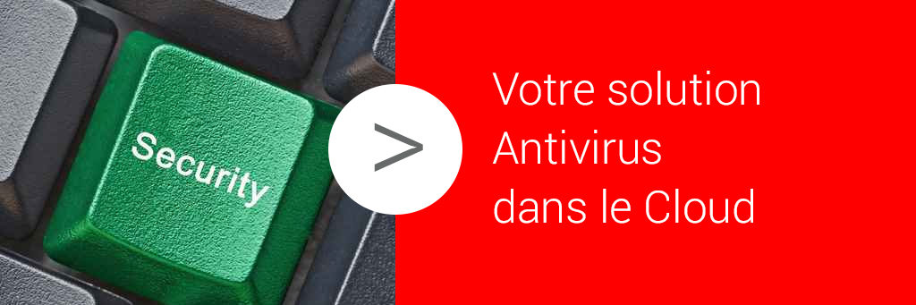 Votre solution antivirus dans le cloud