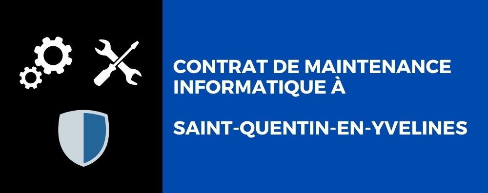 Contrat de maintenance informatique à Saint-Quentin-en-Yvelines.